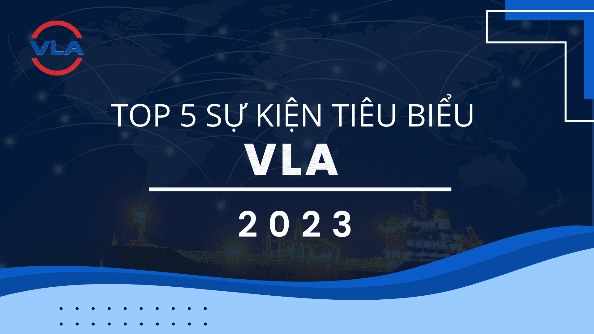 TOP 05 SỰ KIỆN TIÊU BIỂU NĂM 2023 CỦA VLA